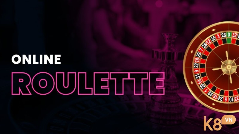 Cách chơi roulette online đơn giản dễ hiểu cùng k8 nhé!