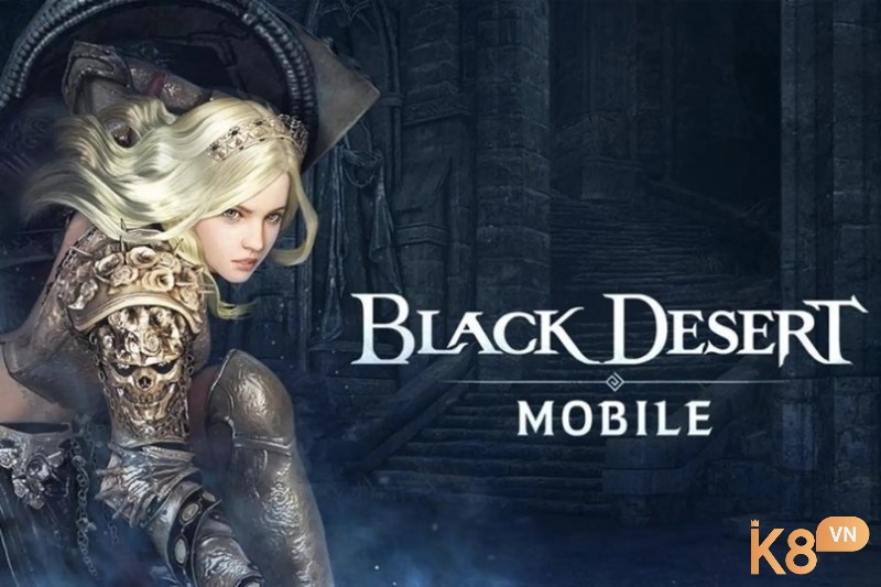Black Desert Mobile - MMORPG chân thực cực kỳ chi tiết và hệ thống character customization sâu sắc